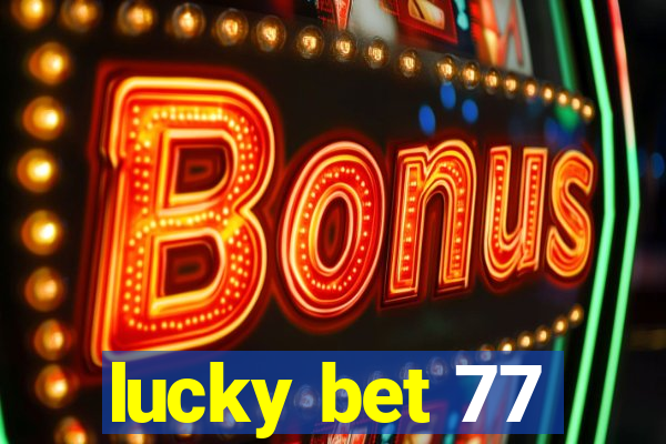 lucky bet 77